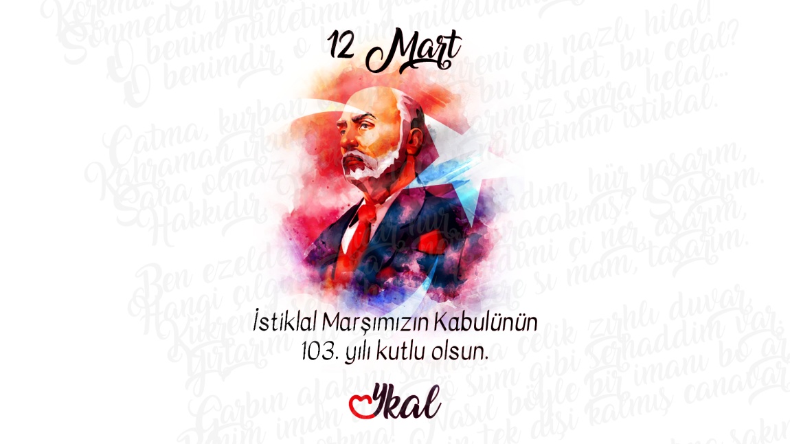 12 Mart İstiklal Marşı'nın Kabulü ve Mehmet Akif Ersoy'u Anma Günü Etkinliklerimiz